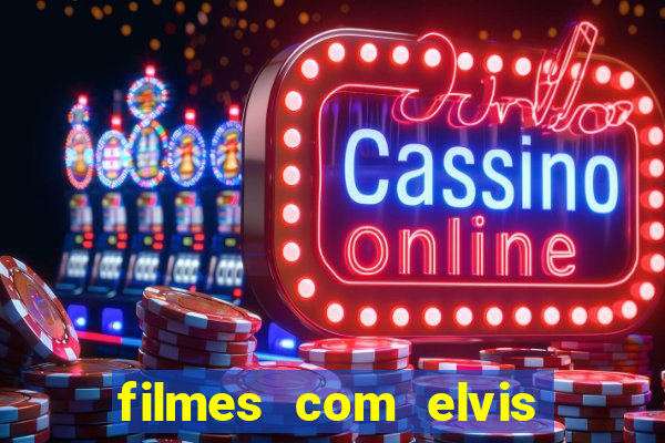 filmes com elvis presley dublado